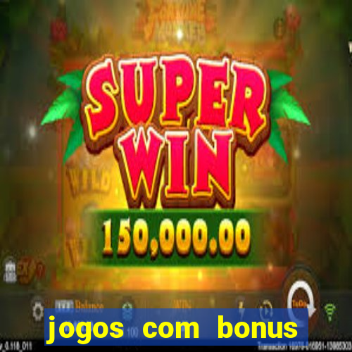 jogos com bonus sem deposito